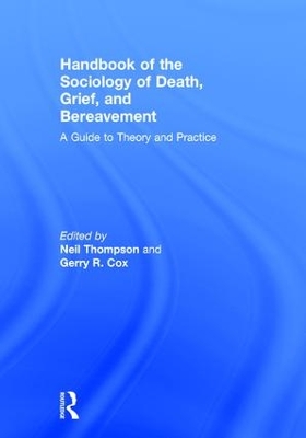 Handbook of the Sociology of Death, Grief, and Bereavement by Neil Thompson