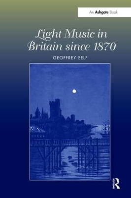 Light Music in Britain since 1870: A Survey by Geoffrey Self