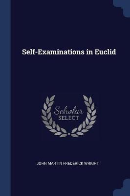 Self-Examinations in Euclid by John Martin Frederick Wright
