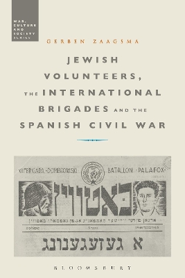 Jewish Volunteers, the International Brigades and the Spanish Civil War by Dr Gerben Zaagsma