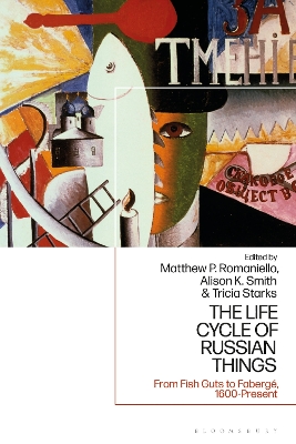 The Life Cycle of Russian Things: From Fish Guts to Fabergé, 1600 - Present by Professor Matthew P. Romaniello