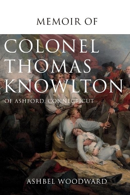 Memoir of Col. Thomas Knowlton, of Ashford, Connecticut book