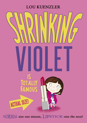 Shrinking Violet is Totally Famous by Lou Kuenzler