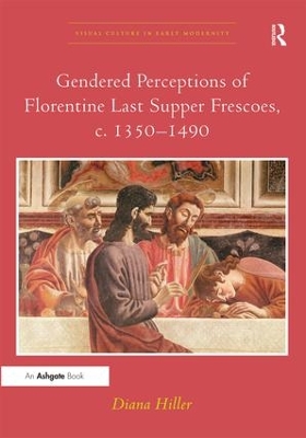 Gendered Perceptions of Florentine Last Supper Frescoes, c. 1350-1490 book