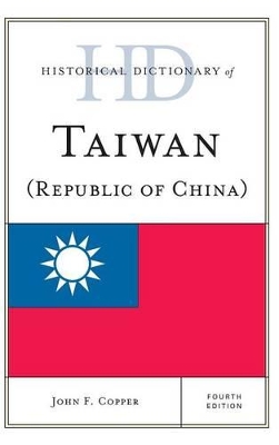 Historical Dictionary of Taiwan (Republic of China) by John F. Copper