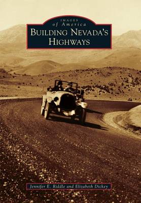 Building Nevada's Highways by Jennifer E Riddle