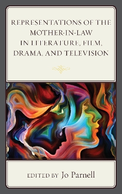 Representations of the Mother-in-Law in Literature, Film, Drama, and Television book