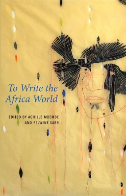 To Write the Africa World by Achille Mbembe