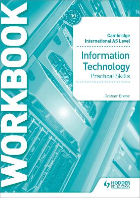 Cambridge International AS Level Information Technology Skills Workbook book