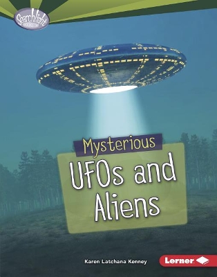 Mysterious UFOs and Aliens by Karen Latchana Kenney