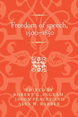 Freedom of Speech, 1500–1850 by Robert Ingram