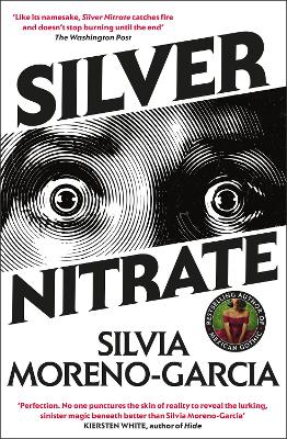 Silver Nitrate: a dark and gripping thriller from the New York Times bestselling author by Silvia Moreno-Garcia