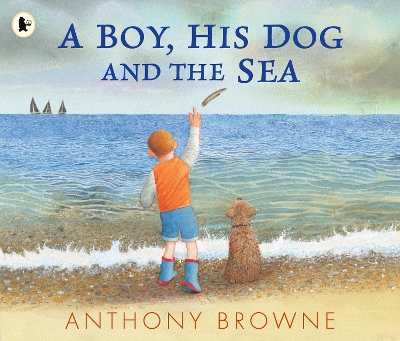 A Boy, His Dog and the Sea by Anthony Browne