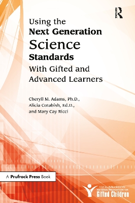 Using the Next Generation Science Standards with Gifted and Advanced Learners book