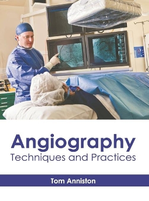 Angiography: Techniques and Practices book