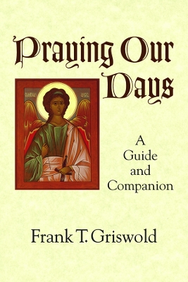 Praying Our Days: A Guide and Companion book