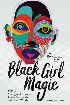 The BreakBeat Poets Vol. 2: Black Girl Magic by Mahogany L. Browne