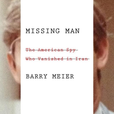 Missing Man: The American Spy Who Vanished in Iran book