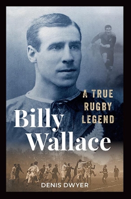 Billy Wallace: A True Rugby Legend book