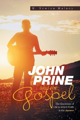 John Prine and the Gospel: The Questions of Life to Which Faith Is the Answer book