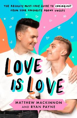 Love Is Love: The absolute must-have guide to coming out from your favourite agony uncles book