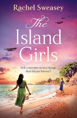 The Island Girls: A sweeping, historical read from Rachel Sweasey book