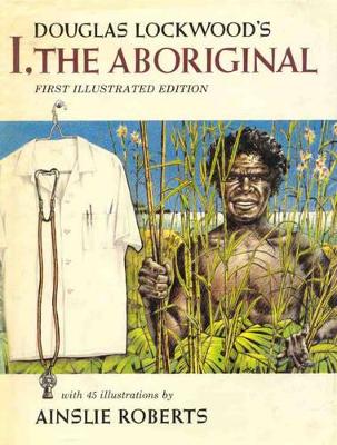 I, the Aboriginal by Douglas Lockwood