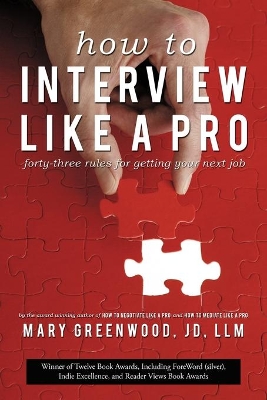 How to Interview Like a Pro: Forty-Three Rules for Getting Your Next Job book