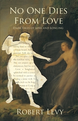 No One Dies from Love: Dark Tales of Loss and Longing book