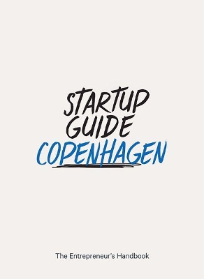 Startup Guide Copenhagen Vol.2: The Entrepreneur's Handbook book