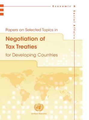 Papers on selected topics in negotiation of tax treaties for developing countries book