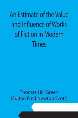 An Estimate of the Value and Influence of Works of Fiction in Modern Times book