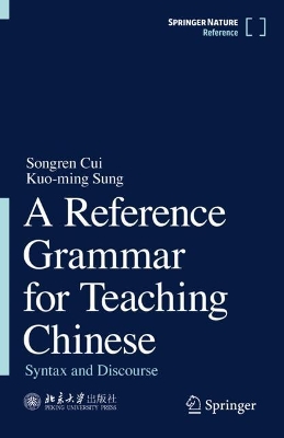 A Reference Grammar for Teaching Chinese: Syntax and Discourse by Songren Cui