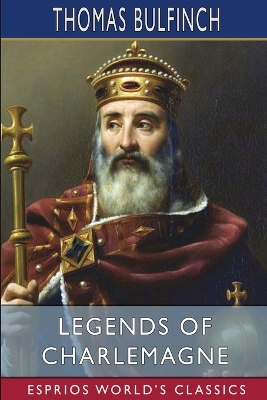 Legends of Charlemagne (Esprios Classics) book