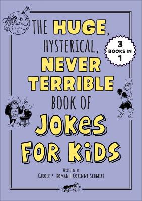 The Huge, Hysterical, Never Terrible Book of Jokes for Kids book