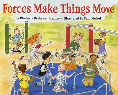 Forces Make Things Move by Kimberly Brubaker Bradley