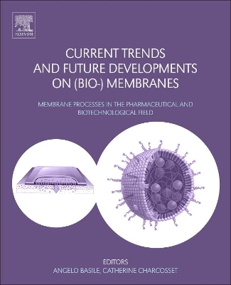 Current Trends and Future Developments on (Bio-) Membranes: Membrane Processes in the Pharmaceutical and Biotechnological Field book