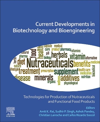 Current Developments in Biotechnology and Bioengineering: Technologies for Production of Nutraceuticals and Functional Food Products book