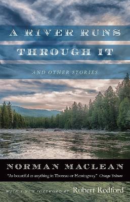 A River Runs Through it and Other Stories by Norman Maclean