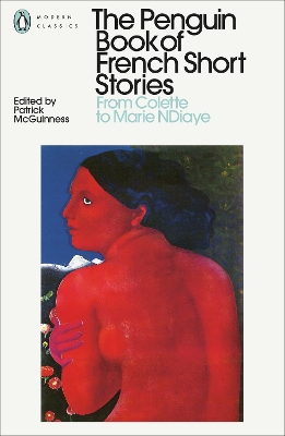 The Penguin Book of French Short Stories: 2: From Colette to Marie NDiaye by Patrick McGuinness