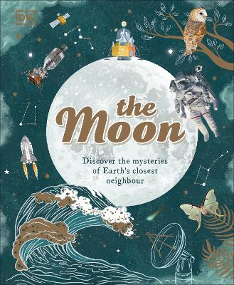 The Moon: Discover the Mysteries of Earth's Closest Neighbour book