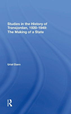 Studies In The History Of Transjordan, 1920-1949: The Making Of A State book