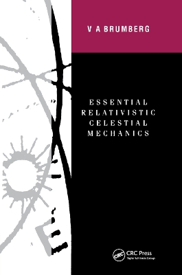 Essential Relativistic Celestial Mechanics by Victor Brumberg