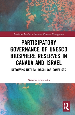 Participatory Governance of UNESCO Biosphere Reserves in Canada and Israel: Resolving Natural Resource Conflicts book