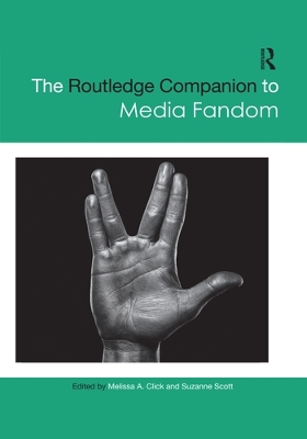 The The Routledge Companion to Media Fandom by Melissa A. Click