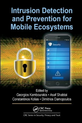 Intrusion Detection and Prevention for Mobile Ecosystems by Georgios Kambourakis