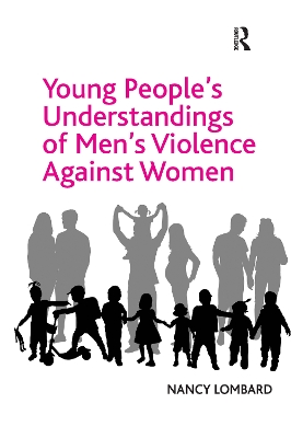 Young People's Understandings of Men's Violence Against Women by Nancy Lombard