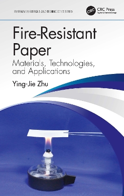 Fire-Resistant Paper: Materials, Technologies, and Applications by Ying-Jie Zhu