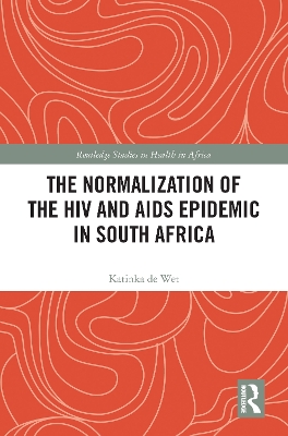 The Normalization of the HIV and AIDS Epidemic in South Africa book