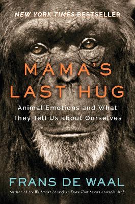 Mama's Last Hug: Animal Emotions and What They Tell Us about Ourselves book